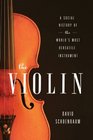 The Violin A Social History of the World's Most Versatile Instrument