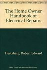 The Home Owner Handbook of Electrical Repairs