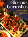Glorious Garnishes Crafting Easy  Spectacular Food Decorations
