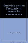 Sandwich exotica The sandwich manual for connoisseurs