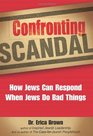 Confronting Scandal How Jews Can Respond When Jews Do Bad Things