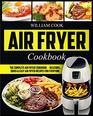 Air Fryer Cookbook The Complete Air Fryer Cookbook  Delicious Quick  Easy Air Fryer Recipes For Everyone