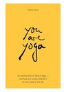 You Are Yoga: An introduction to Tantra Yoga ? and how you simply explain it to your mate at the bar.