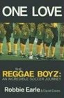 One Love The Story of Jamaica's Reggae Boyz and the 1998 World Cup