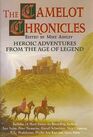 The Camelot Chronicles Heroic Adventures from the Age of Legend