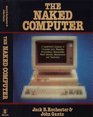 The naked computer A layperson's almanac of computer lore wizardry personalities memorabilia world records mind blowers and tomfoolery