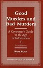 Good Murders and Bad Murders A Consumer's Guide in the Age of Information