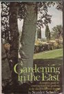 Gardening in the East A Complete Guide to Creating Beautiful Gardens in the Eastern United States