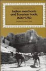 Indian Merchants and Eurasian Trade 16001750