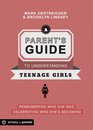 A Parent's Guide to Understanding Teenage Girls Remembering Who She Was Celebrating Who She's Becoming