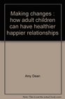 Making changes How adult children can have healthier happier relationships