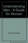 Understanding Men  A Guide for Women