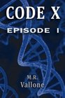 CODE  X: Episode 1: A Sci Fi Mystery / Genetic Conspiracy Thriller (Volume 1)