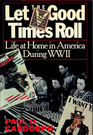 Let the Good Times Roll: Life at Home in America During World War II