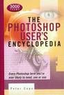 The Photoshop User's Encyclopedia Every Photoshop Term You're Ever Likely to Need See or Use