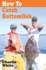 How to Catch Bottomfish