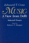 Music  A View from Delft  Selected Essays