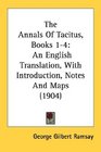 The Annals Of Tacitus Books 14 An English Translation With Introduction Notes And Maps
