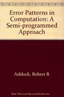 Error Patterns in Computation A Semiprogrammed Approach