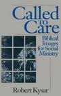 Called to Care Biblical Images for Social Ministry