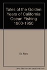 Tales of the Golden Years of California Ocean Fishing 19001950