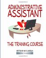 Administrative Assistant The Training Course