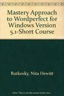 Mastery Approach to Wordperfect for Windows Version 51Short Course