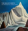 The Idea of North The Paintings of Lawren Harris