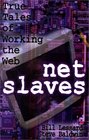 NetSlaves True Tales of Working the Web
