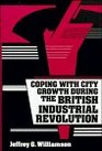 Coping with City Growth during the British Industrial Revolution