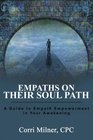 Empaths On Their Soul Path: A Guide To Empath Empowerment In Your Awakening