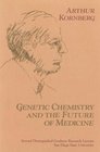 Genetic Chemistry and The Future of Medicine