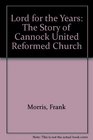 Lord for the Years The Story of Cannock United Reformed Church