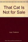 That Cat Is Not for Sale
