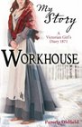Workhouse A Victorian Girl's Diary 1871