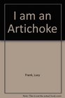 I Am an Artichoke