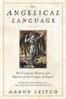 The Angelical Language Volume I The Complete History and Mythos of the Tongue of Angels