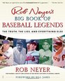 Rob Neyer's Big Book of Baseball Legends The Truth the Lies and Everything Else