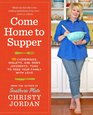 Come Home to Supper Over 200 Casseroles Skillets and Sides  to Feed Your Family with Love
