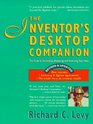 The Inventor's Desktop Companion The Guide to Successfully Marketing and Protecting Your Ideas