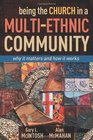 Being the Church in a MultiEthnic Community Why It Matters and How It Works