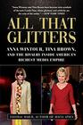 All That Glitters Anna Wintour Tina Brown and the Rivalry Inside America's Richest Media Empire
