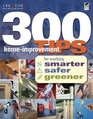 300 HomeImprovement Tips for Working Smarter Safer Greener