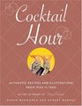 Cocktail Hour Authentic Recipes and Illustrations from 19201960