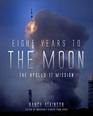 Eight Years to the Moon The History of the Apollo Missions