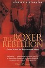 A Brief History of the Boxer Rebellion China's War on Foreigners 1900