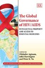 The Global Governance of HIV/AIDS Intellectual Property and Access to Essential Medicines