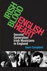 Irish Blood English Heart Second Generation Irish Musicians in England