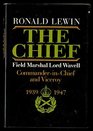 The Chief Biography of Field Marshal Lord Wavell