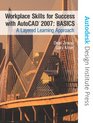 Workplace Skills for Success with AutoCAD  2007  BASICS A Layered Learning Approach